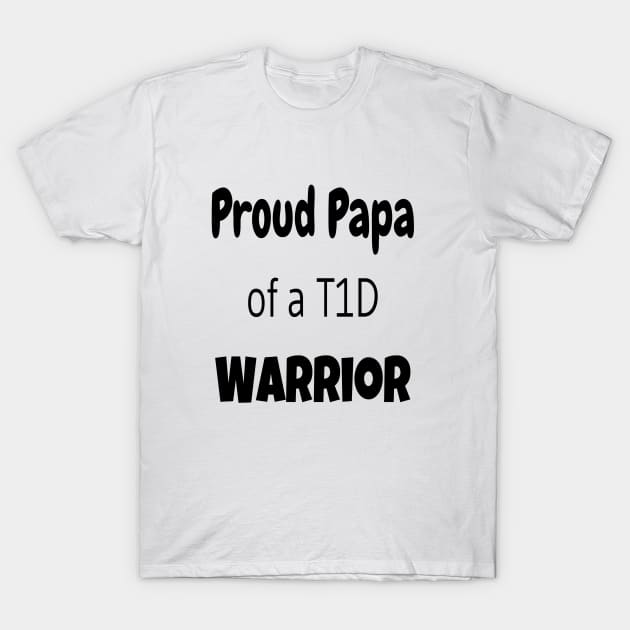 Proud Papa Of A T1D Warrior - Black Text T-Shirt by CatGirl101